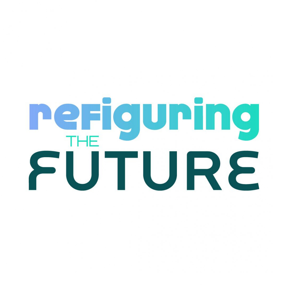 Stylized text reading "Refiguring The Future" 